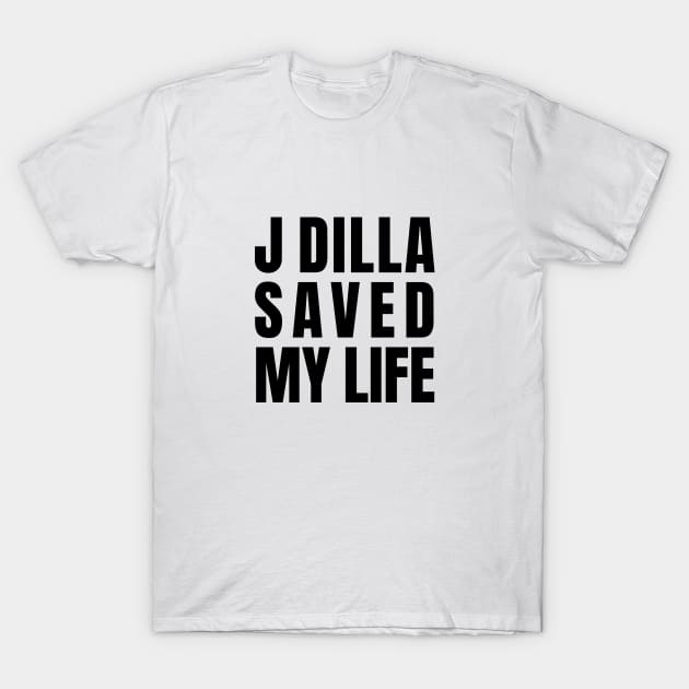 J Dilla Saved My Life - Reverse T-Shirt by Alex